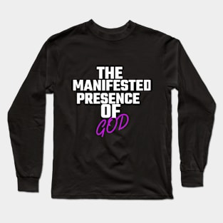 The Manifested Presence of God Long Sleeve T-Shirt